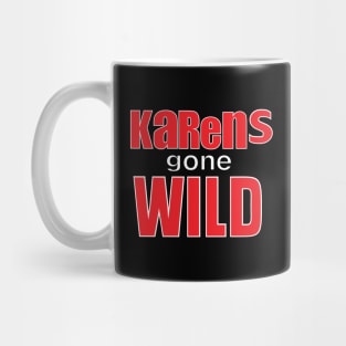 Karens Gone Wild Mug